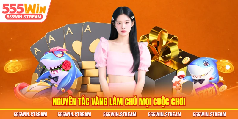 Nguyên tắc vàng làm chủ mọi cuộc chơi