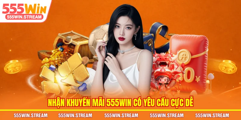 Nhận Khuyến mãi 555WIN có yêu cầu cực dễ